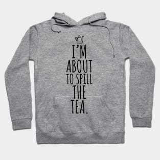 Spilling Tea Hoodie